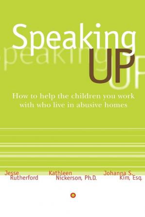 Speaking Up: How to Help the Children You Work with Who Live in Abusive Homes