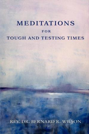 Meditations for Tough and Testing Times