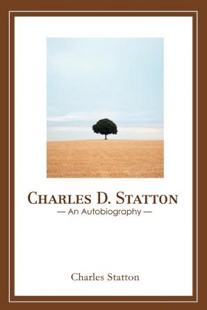 Charles D. Statton: An Autobiography