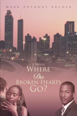 Where Do Broken Hearts Go?