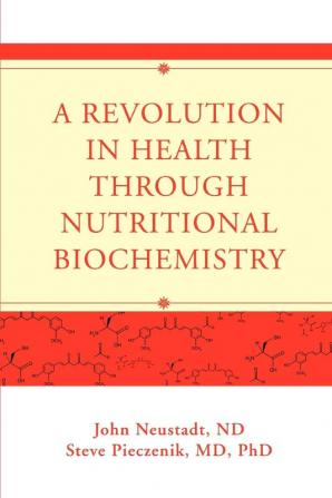 A Revolution in Health through Nutritional Biochemistry