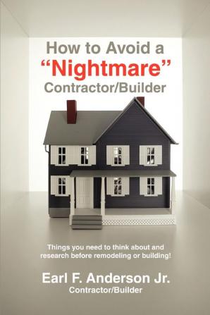 How to Avoid a Nightmare Contractor/Builder