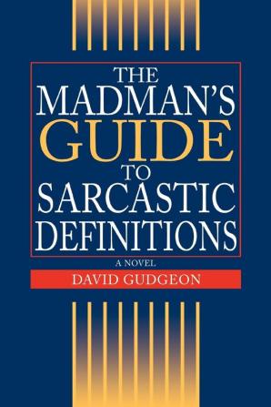 The Madman's Guide to Sarcastic Definitions