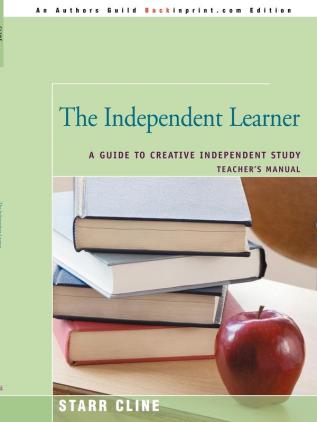 The Independent Learner: A Guide to Creative Independent Study