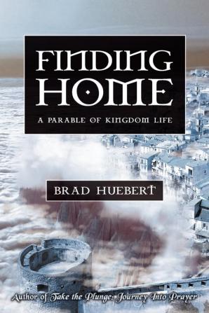 Finding Home: A Parable of Kingdom Life