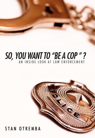 So You Want to Be a Cop  ?