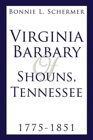 VIRGINIA BARBARY OF SHOUNS TENNESSEE 1775-1851