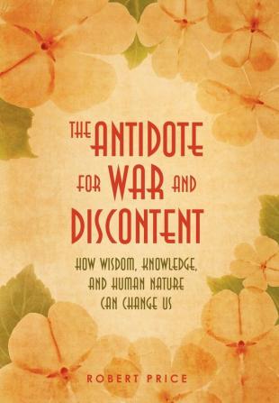 The Antidote For War and Discontent