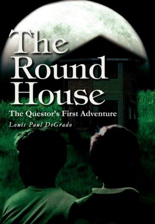 The Round House: The Questor's First Adventure