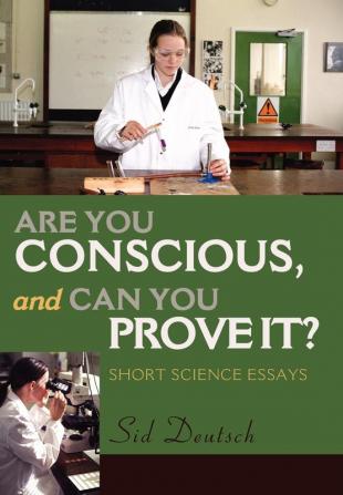 Are You Conscious and Can You Prove It?