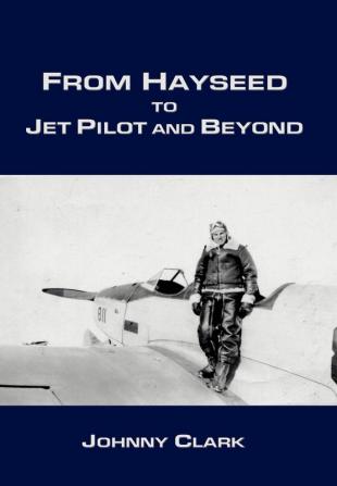 From Hayseed to Jet Pilot and Beyond