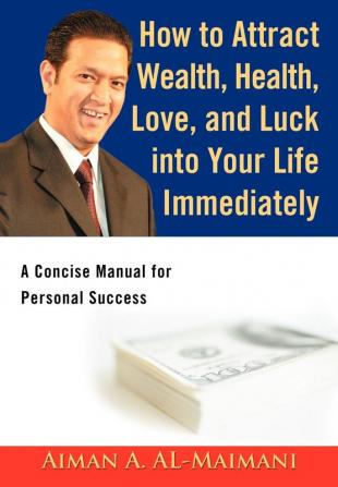 How to Attract Wealth Health Love and Luck into Your Life Immediately