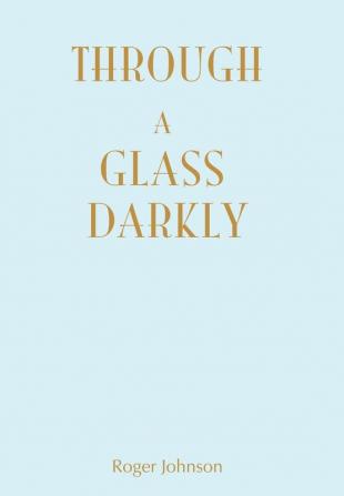 Through A Glass Darkly