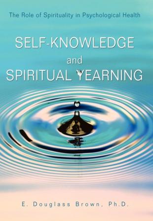 Self-Knowledge and Spiritual Yearning: The Role of Spirituality in Psychological Health