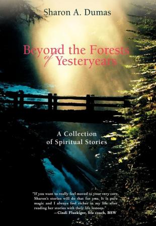 Beyond the Forests of Yesteryears