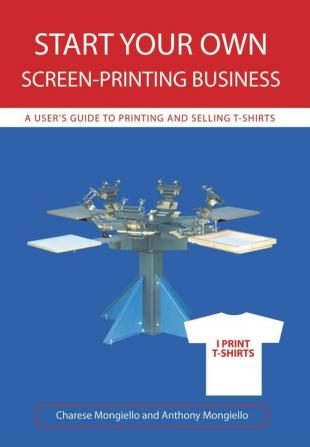 Start Your Own Screen-Printing Business