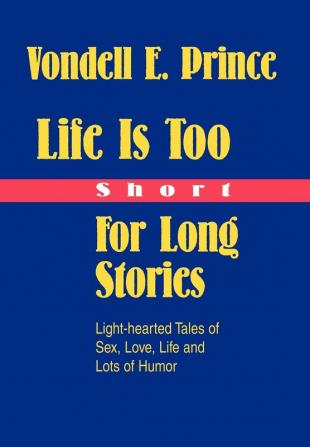 Life Is Too Short For Long Stories