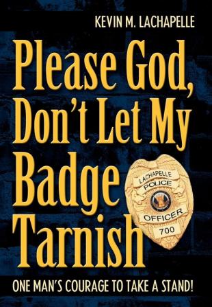 Please God Don't Let My Badge Tarnish