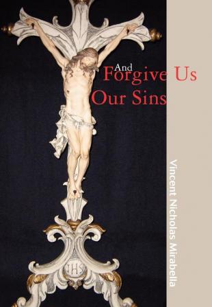 And Forgive Us Our Sins