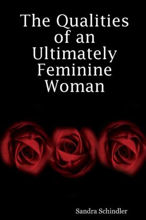 The Qualities of an Ultimately Feminine Woman