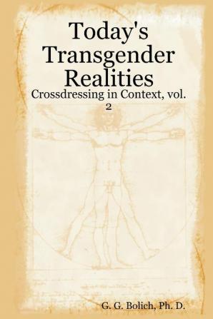 Today's Transgender Realities: Crossdressing in Context vol. 2 (Crossdressing in Context 2)