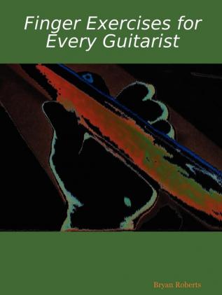 Finger Exercises for Every Guitarist