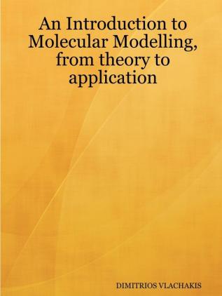 An Introduction to Molecular Modelling from Theory to Application