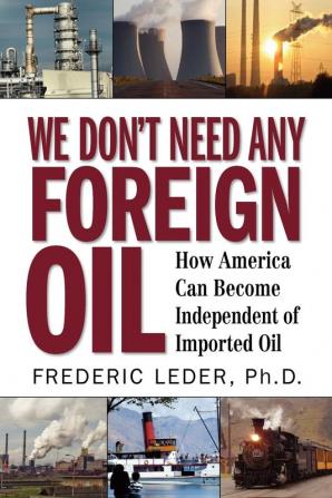 We Don't Need Any Foreign Oil