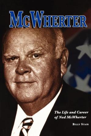 McWherter: The Life and Career of Ned McWherter