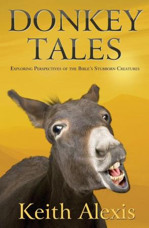 Donkey Tales: Exploring Perspectives of the Bible's Stubborn Creatures