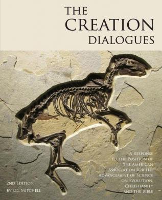 The Creation Dialogues - 2nd Edition: A Response to the Position of the American Association for the Advancement of Science on Evolution Christianity