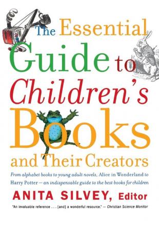 The Essential Guide to Children's Books and Their Creators