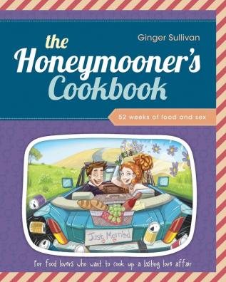 The Honeymooner's Cookbook: 52 Weeks of Food and Sex