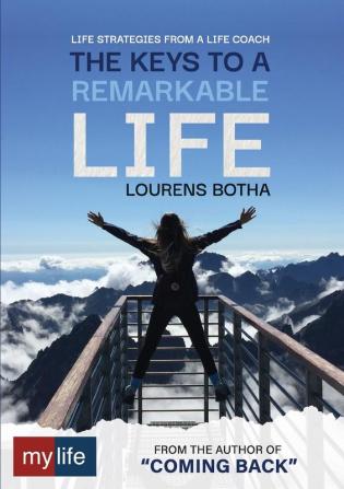 The Keys to a Remarkable Life: Life strategies from a Life Coach (Mylife 101)