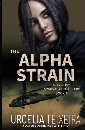 The ALPHA STRAIN: An ALEX HUNT Adventure Thriller: 3 (Alex Hunt Adventure Thrillers)