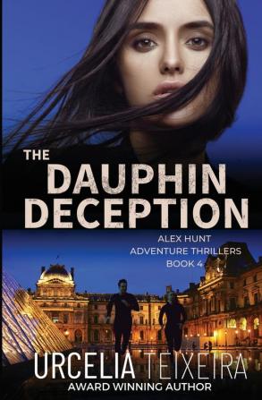 The DAUPHIN DECEPTION: An ALEX HUNT Adventure Thriller: 4 (Alex Hunt Adventure Thrillers)