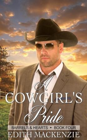 A Cowgirl's Pride: A clean and wholesome contemporary cowboy romance: 4 (Barrels and Hearts)