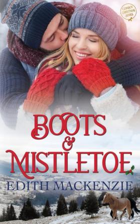 Boots and Mistletoe: A clean and wholesome cowboy christmas romance: 1 (Mistletoe Collection)