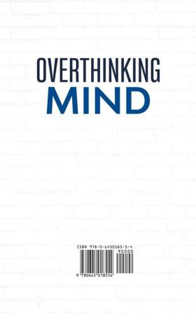 Overthinking Mind A Counterintuitive Approach to Change Your Life; Unfu*k Yourself Stop Procrastinating Eliminate Negativity and Anxiety. Slow Down Your Brain and Be Successful Under All Aspects.