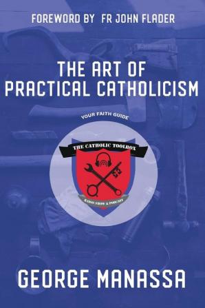 The Art of Practical Catholicism