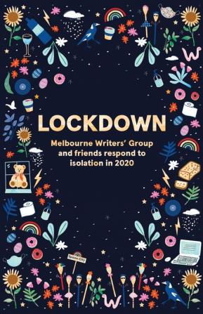 Lockdown: Melbourne Writers' Group and friends respond to isolation in 2020