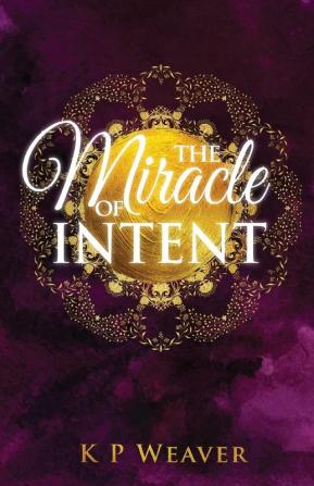 Miracle of Intent: 3 (The Alchemy of Life Magic)