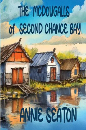 The McDougalls of Second Chance Bay