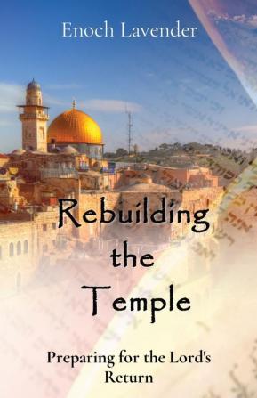 Rebuilding the Temple: Preparing for the Lord's Return