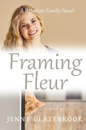 Framing Fleur: 3 (The Bateman Family Novels)