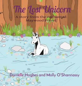 The Lost Unicorn: A story from the enchanted Maywood Forest