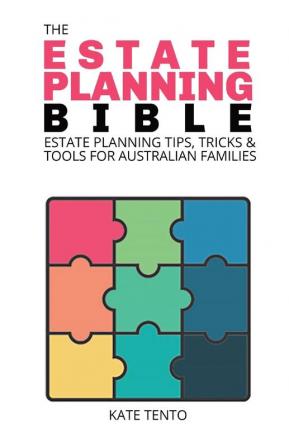 The Estate Planning Bible: Estate Planning Tips Tricks & Tools for Families