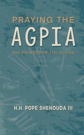 Praying the Agpia - The Prayers of the Hours