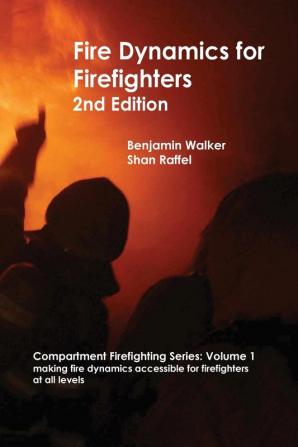 Fire Dynamics for Firefighters: 1 (Compartment Firefighting)