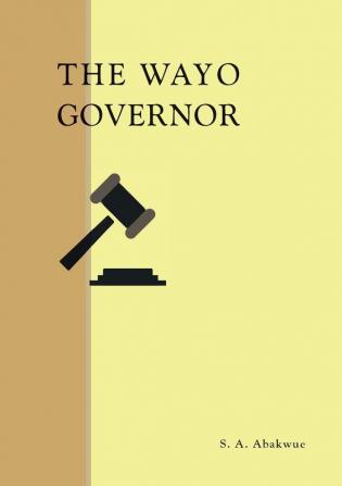 The Wayo Governor: A play from The Bright Jubilees